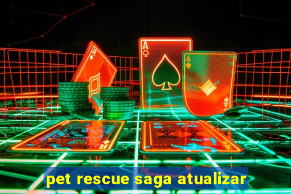 pet rescue saga atualizar